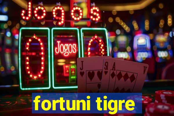 fortuni tigre