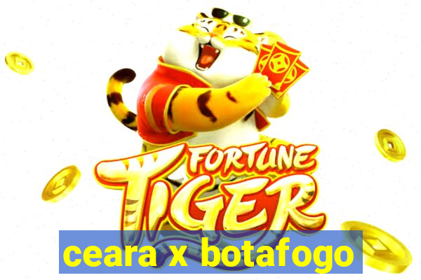 ceara x botafogo