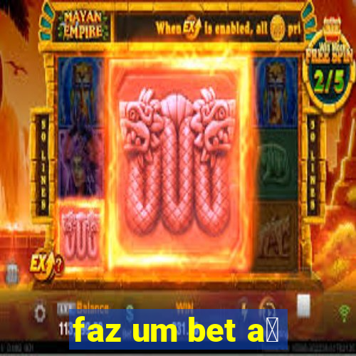 faz um bet a铆