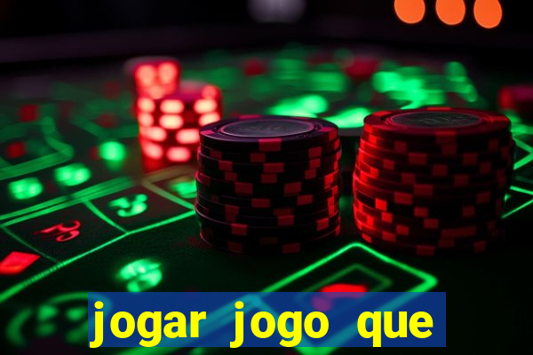 jogar jogo que ganha dinheiro de verdade