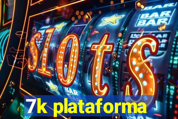 7k plataforma