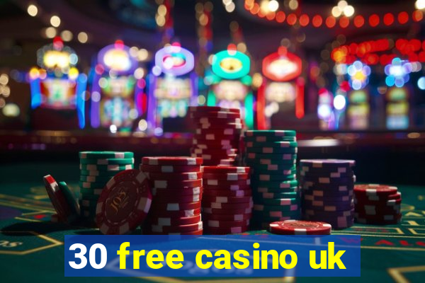 30 free casino uk