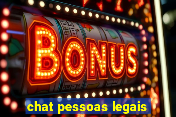 chat pessoas legais