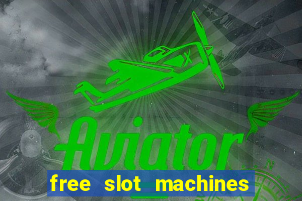 free slot machines casino games