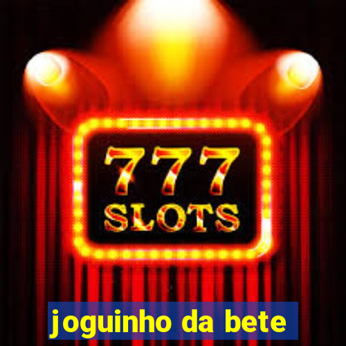 joguinho da bete