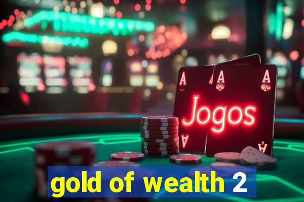 gold of wealth 2