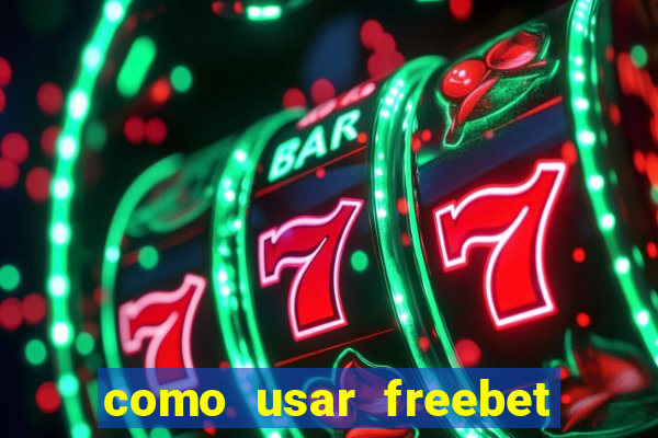 como usar freebet vai de bet