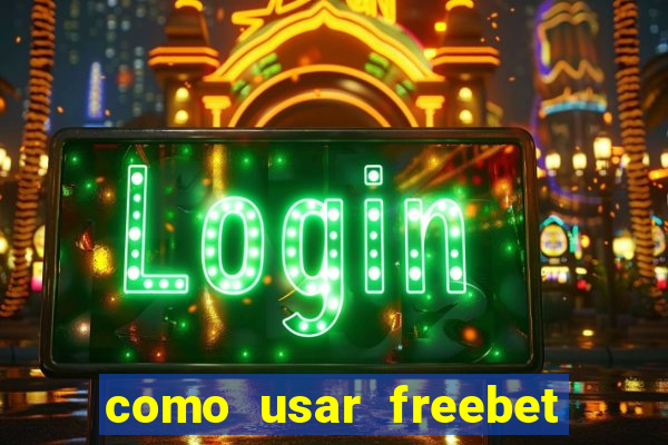 como usar freebet vai de bet