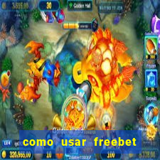 como usar freebet vai de bet