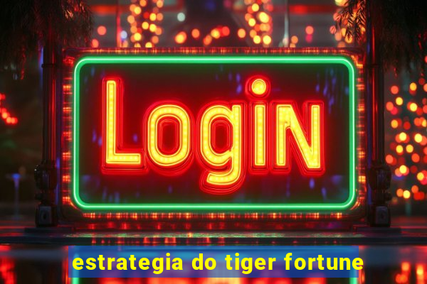 estrategia do tiger fortune