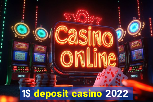 1$ deposit casino 2022