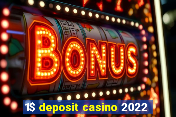 1$ deposit casino 2022