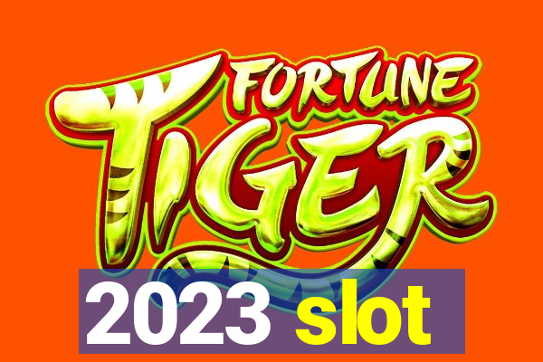 2023 slot