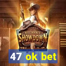 47 ok bet