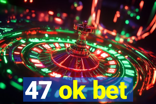 47 ok bet