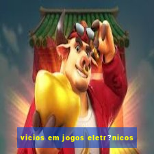 vicios em jogos eletr?nicos