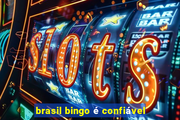 brasil bingo é confiável