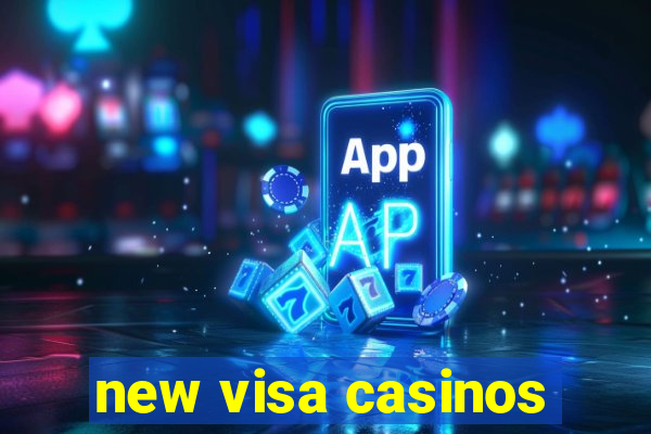 new visa casinos