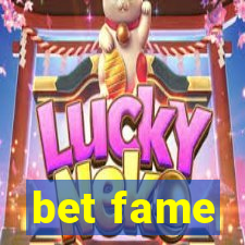 bet fame