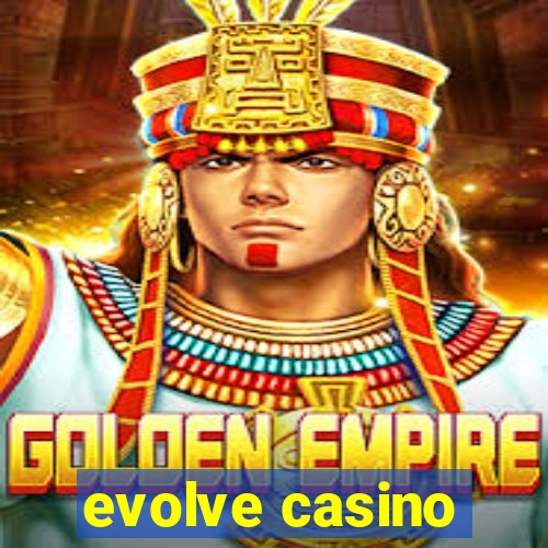 evolve casino