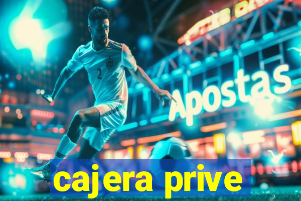 cajera prive