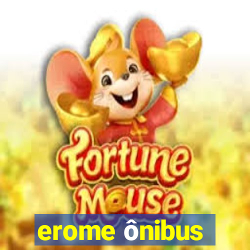 erome ônibus