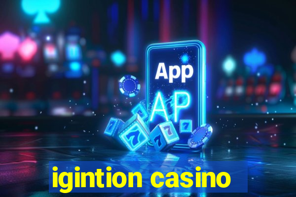 igintion casino