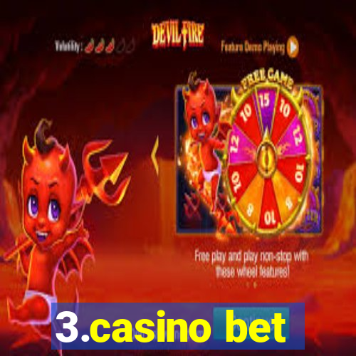 3.casino bet