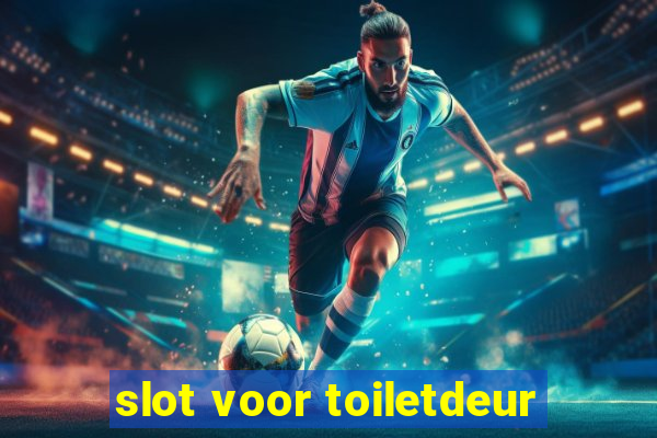 slot voor toiletdeur