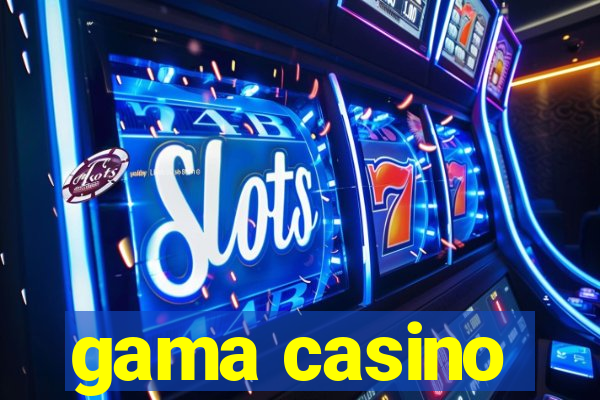 gama casino