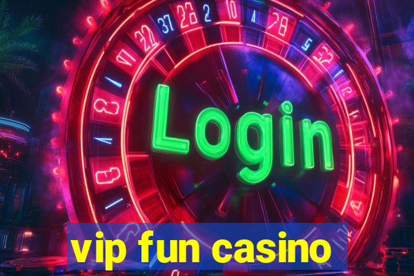 vip fun casino