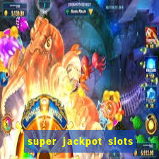 super jackpot slots paga mesmo