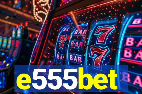 e555bet