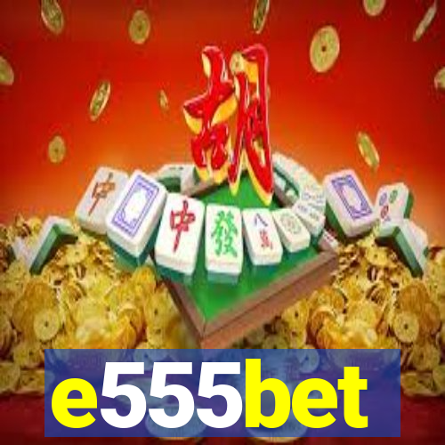 e555bet