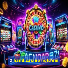 2 hand casino hold'em