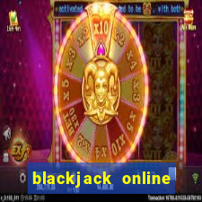 blackjack online casino games