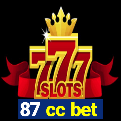 87 cc bet