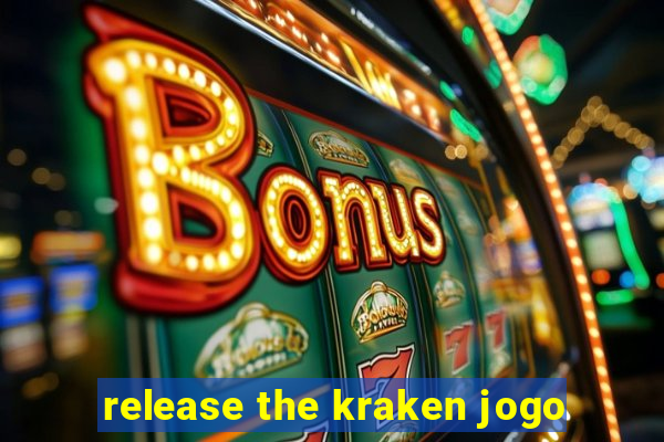 release the kraken jogo