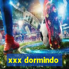 xxx dormindo