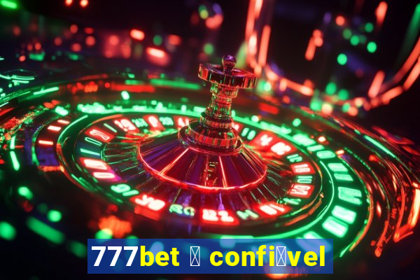 777bet 茅 confi谩vel