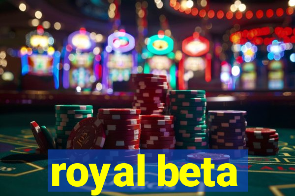 royal beta