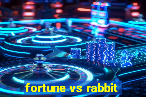 fortune vs rabbit