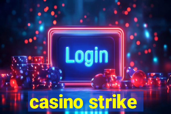 casino strike