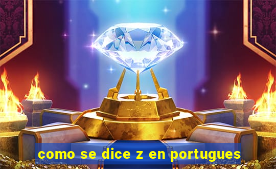 como se dice z en portugues