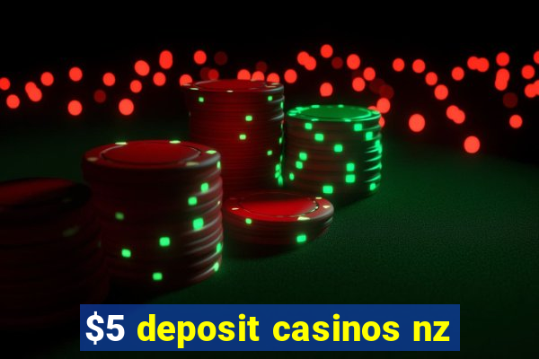 $5 deposit casinos nz