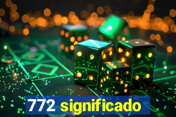 772 significado