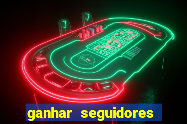 ganhar seguidores instagram gratis