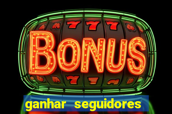 ganhar seguidores instagram gratis