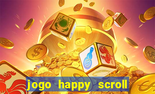 jogo happy scroll slot paga mesmo