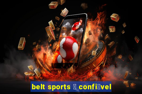 belt sports 茅 confi谩vel